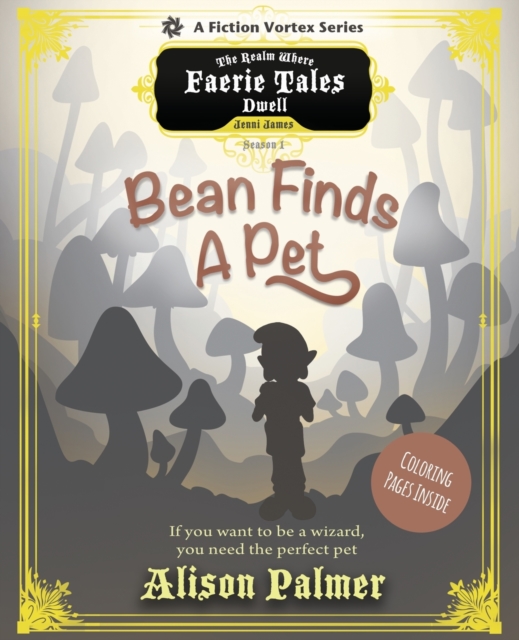 Bean the Wizard, Season One : Bean Finds a Pet (A The Realm Where Faerie Tales Dwell Series), Paperback / softback Book