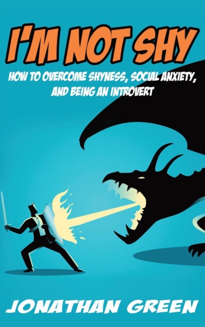 I'm Not Shy : How to overcome shyness, social anxiety, and being an introvert, Hardback Book