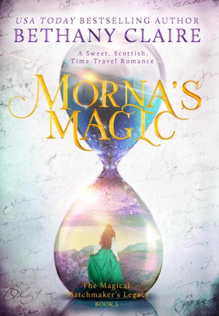 Morna's Magic : A Sweet, Scottish, Time Travel Romance, Hardback Book