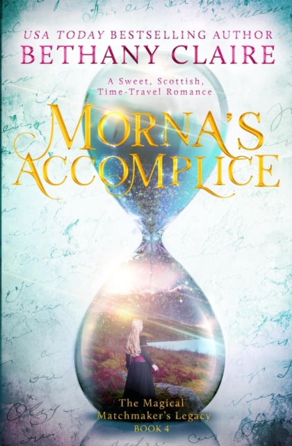 Morna's Accomplice : A Sweet, Scottish, Time Travel Romance, Paperback / softback Book