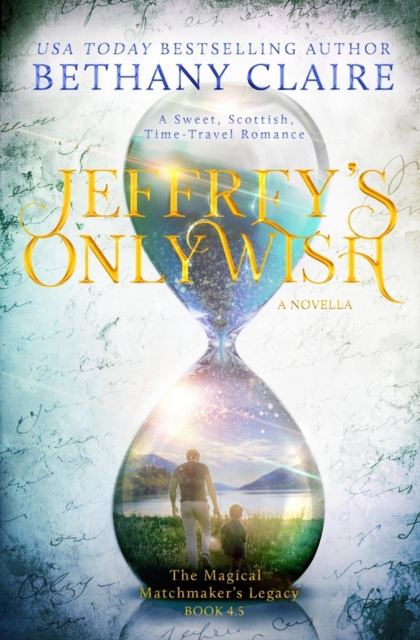 Jeffrey's Only Wish - A Novella : A Sweet, Scottish, Time Travel Romance, Paperback / softback Book