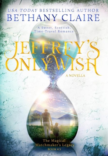Jeffrey's Only Wish - A Novella : A Sweet, Scottish, Time Travel Romance, Hardback Book