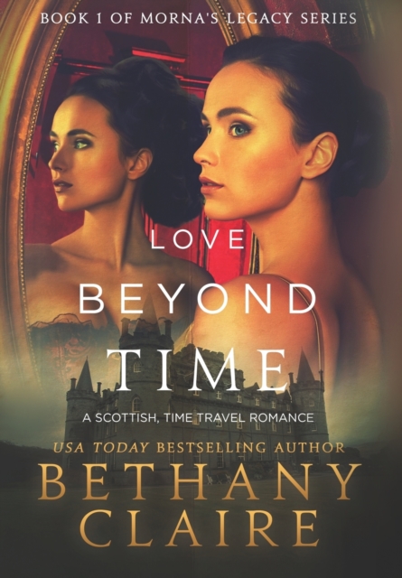 Love Beyond Time : A Scottish, Time Travel Romance, Hardback Book
