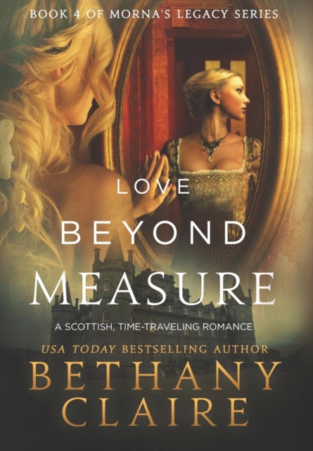 Love Beyond Measure : A Scottish, Time Travel Romance, Hardback Book