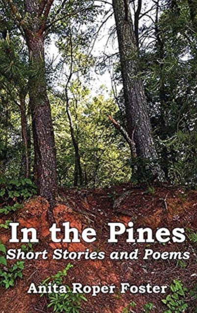 In the Pines : Short Stories and Poetry, Hardback Book