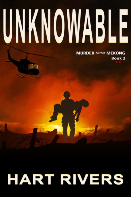 UNKNOWABLE (Murder on the Mekong, Book 2) : Vietnam War Psychological Thriller, Paperback / softback Book
