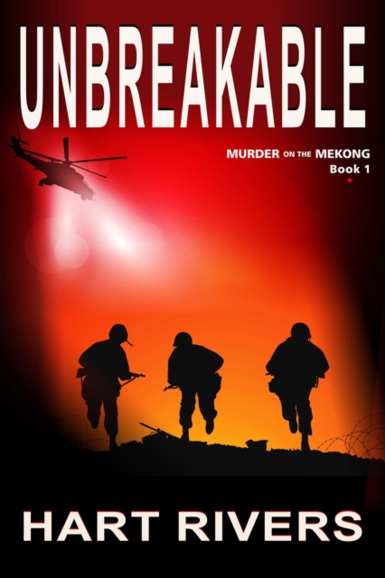 UNBREAKABLE (Murder on the Mekong, Book 1) : Vietnam War Psychological Thriller, Paperback / softback Book