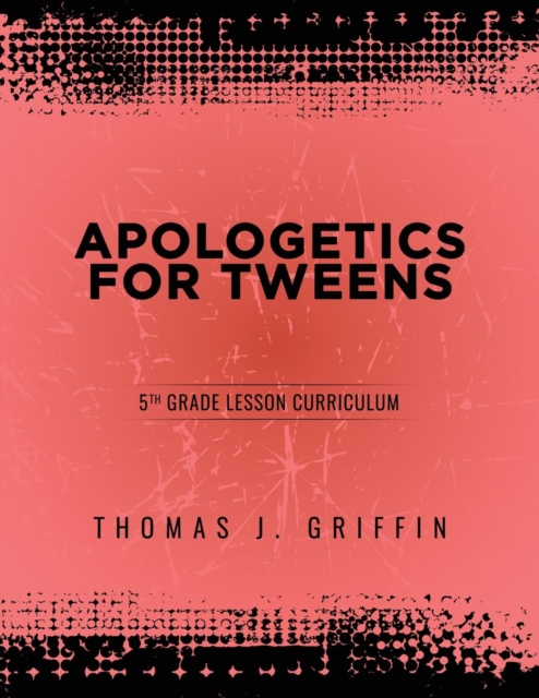 Apologetics for Tweens : 5th Grade, Paperback / softback Book