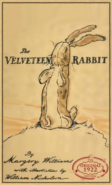 The Velveteen Rabbit : The Original 1922 Edition in Full Color, Hardback Book