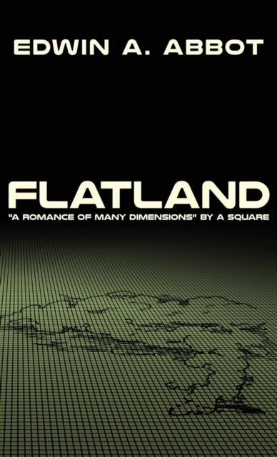 Flatland : "A Romance of Many Dimensions" by A Square, Hardback Book