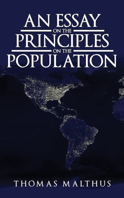 An Essay on the Principle of Population : The Original 1798 Edition, Hardback Book