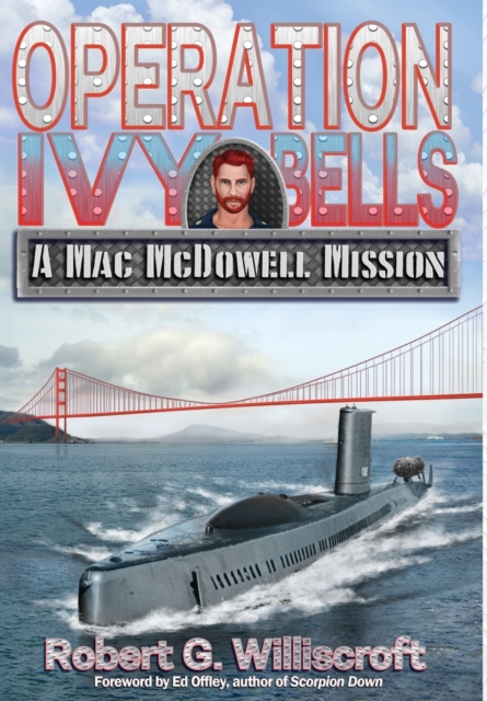 Operation Ivy Bells : A Mac McDowell Mission, Hardback Book