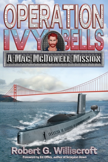 Operation Ivy Bells : A Mac McDowell Mission, Paperback / softback Book