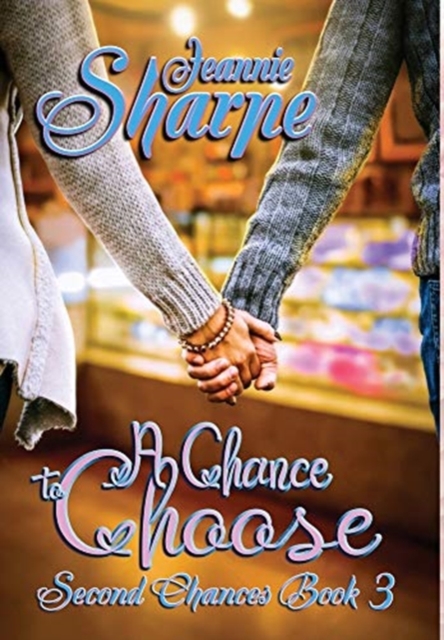 A Chance to Choose : A Second Chances Novel, Hardback Book