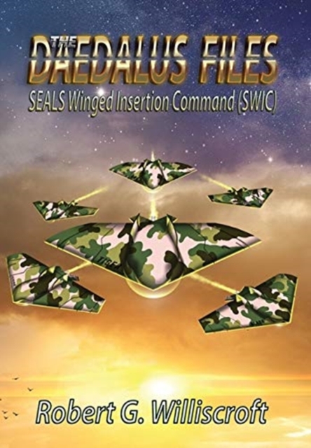 The Daedalus Files : SEALS Winged Insertion Command (SWIC), Hardback Book