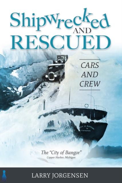 Shipwrecked and Rescued: Cars and Crew : The "City of Bangor", EPUB eBook