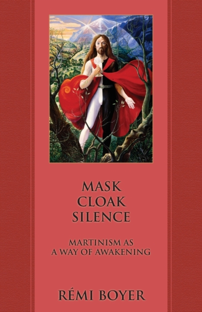 Mask Cloak Silence : Martinism as a Way of Awakening, Paperback / softback Book