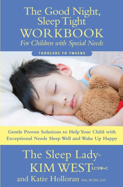 The Good Night Sleep Tight Workbook for Children Special Needs : Gentle Proven Solutions to Help Your Child with Exceptional Needs Sleep Well, EPUB eBook
