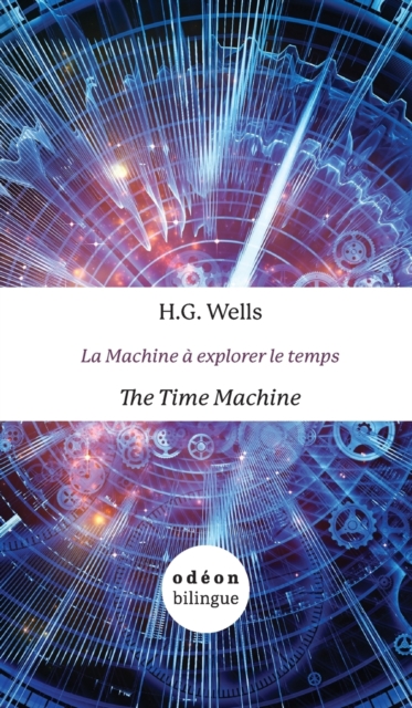 The Time Machine / La Machine a explorer le temps : English-French Side-by-Side, Hardback Book