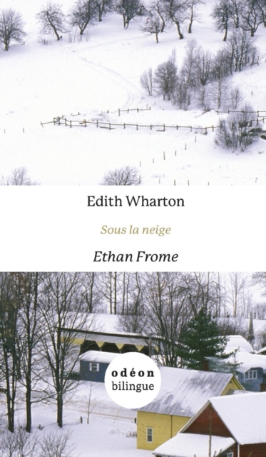 Ethan Frome / Sous la neige : English-French Side-by-Side, Hardback Book