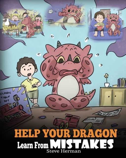 Help Your Dragon Learn From Mistakes : Teach Your Dragon It's OK to Make Mistakes. A Cute Children Story To Teach Kids About Perfectionism and How To Accept Failures., Paperback / softback Book