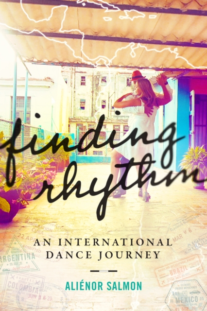 Finding Rhythm : An International Dance Journey, Hardback Book