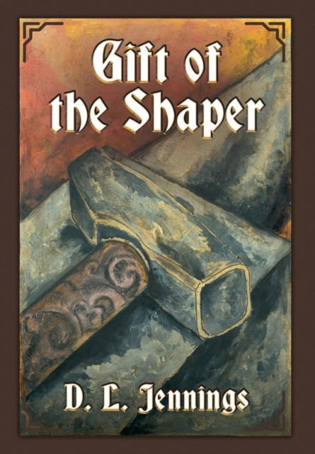 Gift of the Shaper : Book One of the HIGHGLADE Series, Hardback Book