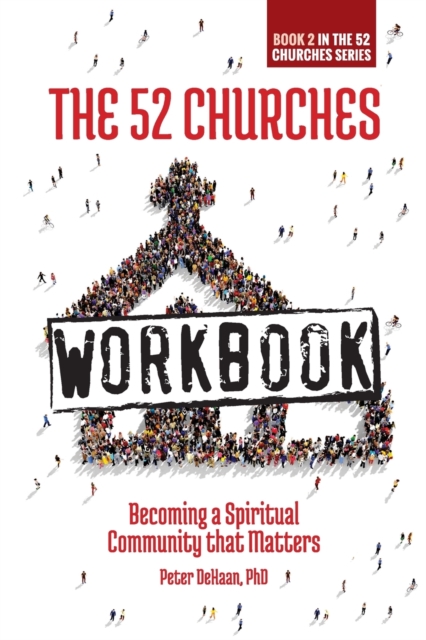 The 52 Churches Workbook : Becoming a Spiritual Community that Matters, Paperback / softback Book