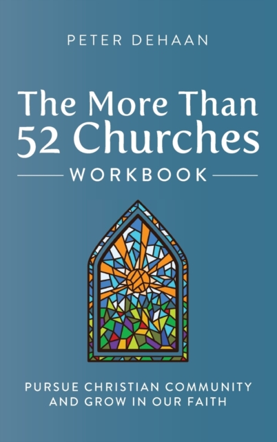The More Than 52 Churches Workbook : Pursue Christian Community and Grow in Our Faith, Hardback Book
