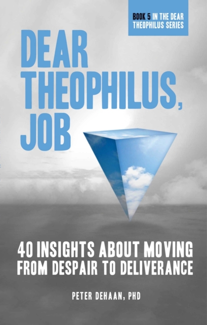 Dear Theophilus, Job : 40 Insights About Moving from Despair to Deliverance, EPUB eBook