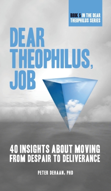 Dear Theophilus, Job : 40 Insights About Moving from Despair to Deliverance, Hardback Book