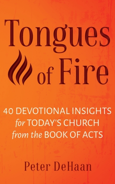 Tongues of Fire : 40 Devotional Insights for Today's Church from the Book of Acts, Paperback / softback Book
