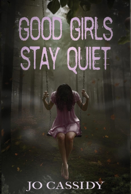 Good Girls Stay Quiet, Hardback Book