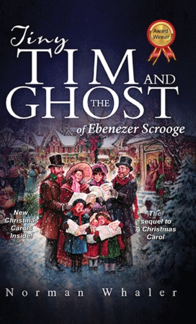 Tiny Tim and the Ghost of Ebenezer Scrooge : The Sequel to a Christmas Carol, Hardback Book