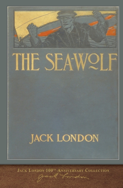 The Sea-Wolf : 100th Anniversary Collection, Paperback / softback Book