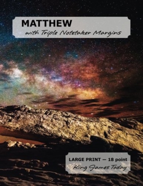 MATTHEW with Triple Notetaker Margins : LARGE PRINT - 18 point, King James Today, Paperback / softback Book