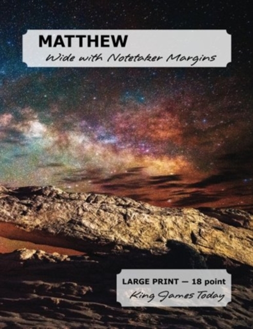 MATTHEW Wide with Notetaker Margins : LARGE PRINT - 18 point, King James Today, Paperback / softback Book