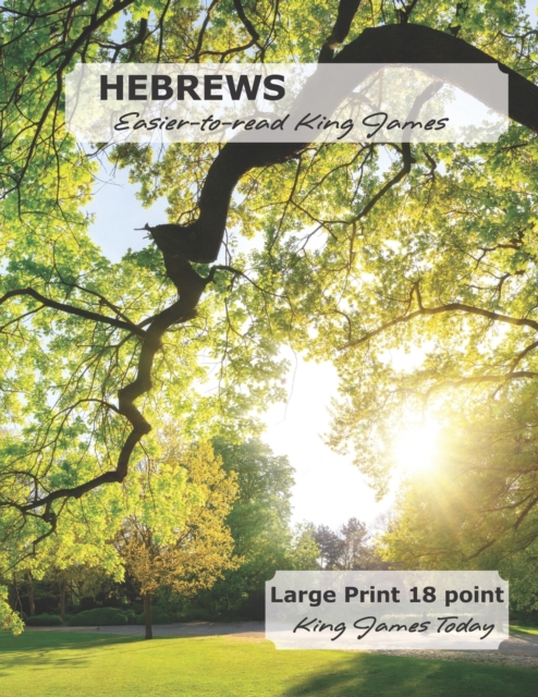 HEBREWS Easier-to-read King James : Large Print 18 point King James Today, Paperback / softback Book