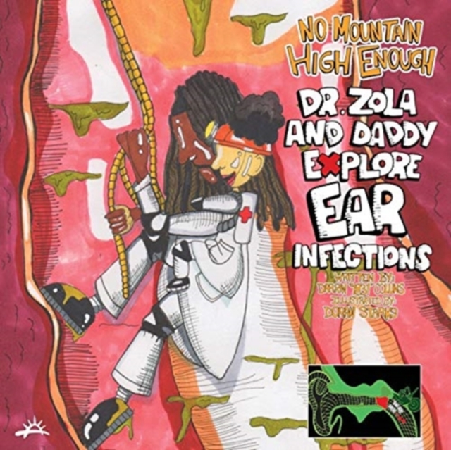 No Mountain High Enough : Dr. Zola and Daddy Explore Ear Infections: Dr. Zola and Daddy Explore Ear Infections, Paperback / softback Book