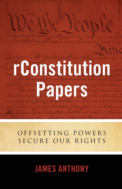rConstitution Papers : Offsetting Powers Secure Our Rights, Paperback / softback Book