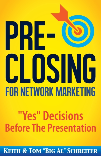 Pre-Closing for Network Marketing : "Yes" Decisions before the Presentation, Paperback / softback Book