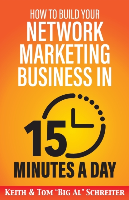 How to Build Your Network Marketing Business in 15 Minutes a Day : Fast! Efficient! Awesome!, Paperback / softback Book