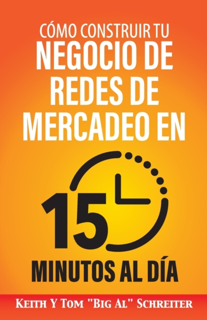 Como Construir Tu Negocio de Redes de Mercadeo en 15 Minutos al Dia, Paperback / softback Book