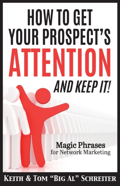 How To Get Your Prospect's Attention and Keep It! : Magic Phrases For Network Marketing, Paperback / softback Book
