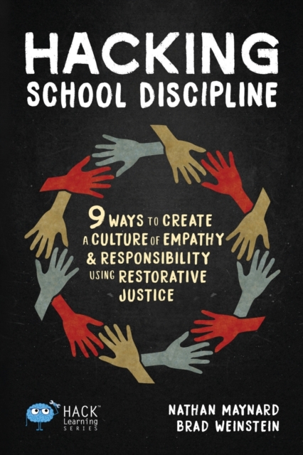 Hacking School Discipline : 9 Ways to Create a Culture of Empathy and Responsibility Using Restorative Justice, Paperback / softback Book