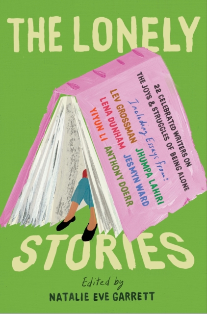 The Lonely Stories : 22 Celebrated Writers on the Joys & Struggles of Being Alone, Paperback / softback Book