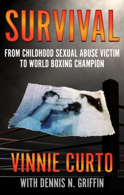 Survival : From Childhood Sexual Abuse Victim To World Boxing Champion, EPUB eBook