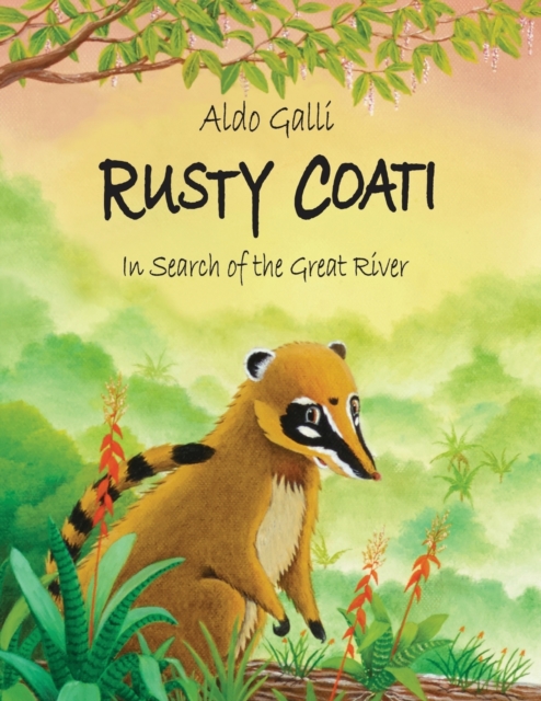 Rusty Coati : In Search of the Great River, Paperback / softback Book