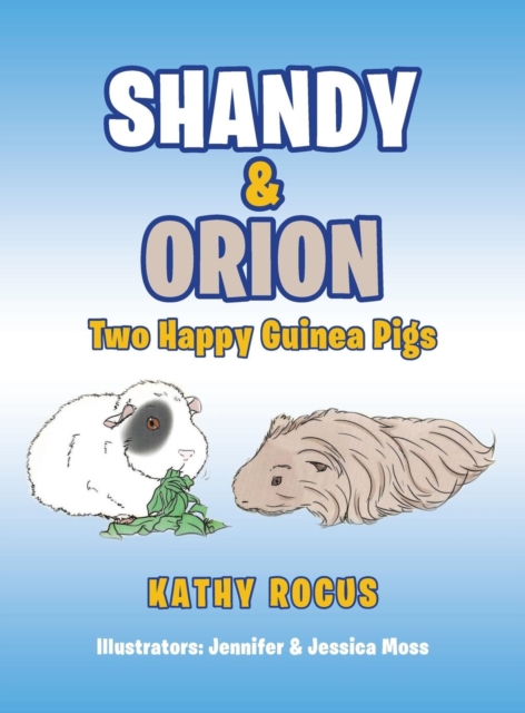 Shandy & Orion : Two Happy Guinea Pigs, Hardback Book