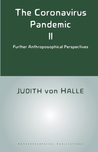 The Coronavirus Pandemic II : Further Anthroposophical Perspectives, Paperback / softback Book
